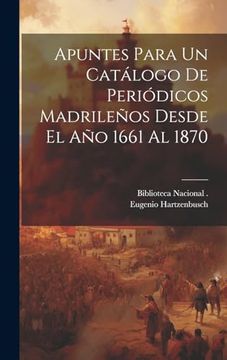 portada Apuntes Para un Catálogo de Periódicos Madrileños Desde el año 1661 al 1870 (in Spanish)