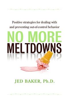 portada No More Meltdowns: Positive Strategies for Managing and Preventing Out-Of-Control Behavior (in English)