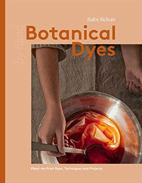 portada Botanical Dyes: Plant-To-Print Techniques and Tips (in English)