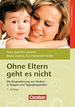 portada Ohne Eltern Geht es Nicht (8. Auflage): Die Eingewöhnung von Kindern in Krippen und Tagespflegestellen. Buch (in German)