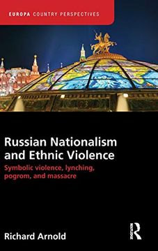 portada Russian Nationalism and Ethnic Violence: Symbolic Violence, Lynching, Pogrom and Massacre (Europa Country Perspectives) (en Inglés)