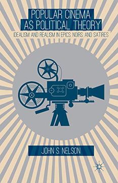 portada Popular Cinema as Political Theory: Idealism and Realism in Epics, Noirs, and Satires 