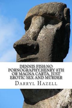 portada Dennis Fish: No Pornography, Henry 8th or Magna Carta, just Erotic Sex and Murder: Book 3 Debauched Dennis Trilogy: Ultimate Black (en Inglés)