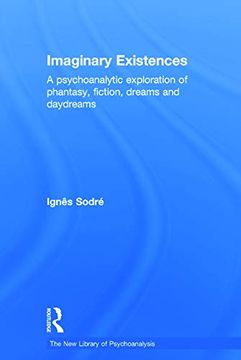 portada Imaginary Existences: A Psychoanalytic Exploration of Phantasy, Fiction, Dreams and Daydreams (The new Library of Psychoanalysis) (en Inglés)