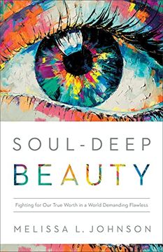portada Soul-Deep Beauty: Fighting for our True Worth in a World Demanding Flawless (en Inglés)