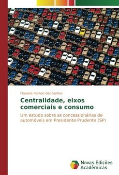 portada Centralidade, eixos comerciais e consumo: Um estudo sobre as concessionárias de automóveis em Presidente Prudente (SP)