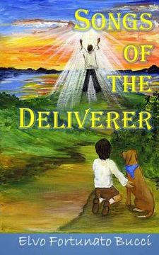 portada Songs of the Deliverer: A Modern Day Story of Christ (en Inglés)