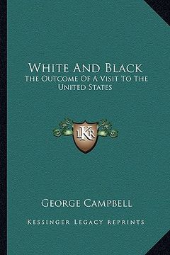 portada white and black: the outcome of a visit to the united states (en Inglés)