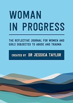 portada Woman in Progress: The Reflective Journal for Women and Girls Subjected to Abuse and Trauma 