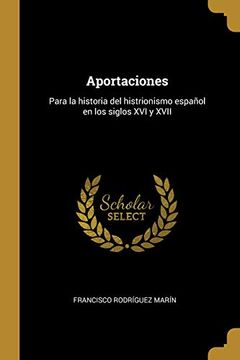 portada Aportaciones: Para La Historia del Histrionismo Español En Los Siglos XVI Y XVII