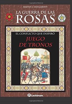 portada La Guerra de las Rosas: El Conflicto que Inspiró Juego de Tronos