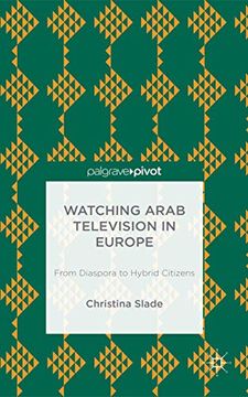 portada Watching Arabic Television in Europe: From Diaspora to Hybrid Citizens (en Inglés)
