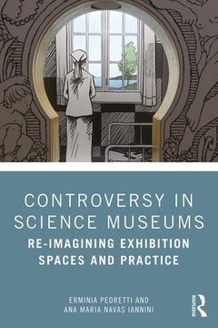 portada Controversy in Science Museums: Re-Imagining Exhibition Spaces and Practice (en Inglés)