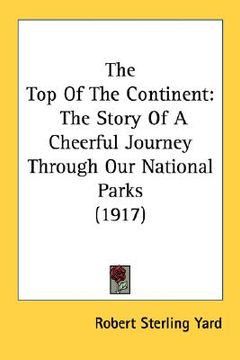 portada the top of the continent: the story of a cheerful journey through our national parks (1917) (en Inglés)