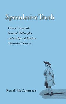 portada Speculative Truth: Henry Cavendish, Natural Philosophy, and the Rise of Modern Theoretical Science 