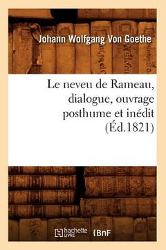 portada Le Neveu de Rameau, Dialogue, Ouvrage Posthume Et Inédit (Éd.1821) (in French)