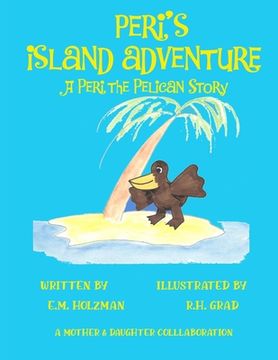 portada Peri's Island Adventure: A Peri the Pelican Story (en Inglés)