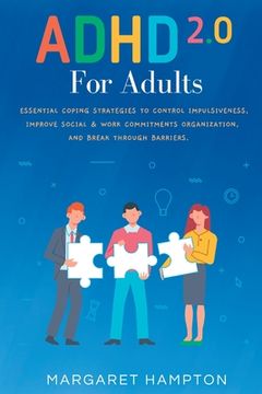 portada ADHD 2.0 For Adults: Essential Coping Strategies to Control Impulsiveness, Improve Social & Work Commitments Organization, and Break Throug (en Inglés)