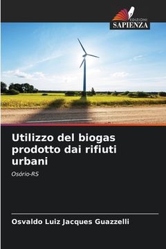 portada Utilizzo del biogas prodotto dai rifiuti urbani (en Italiano)