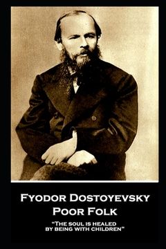 portada Fyodor Dostoyevsky - Poor Folk: "The soul is healed by being with children" (in English)