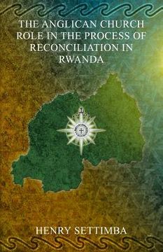 portada the anglican church role in the process of reconciliation in rwanda (en Inglés)