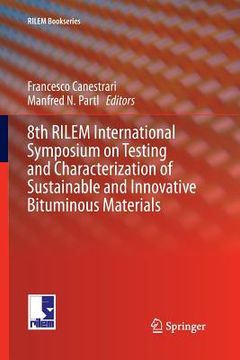 portada 8th Rilem International Symposium on Testing and Characterization of Sustainable and Innovative Bituminous Materials (en Inglés)