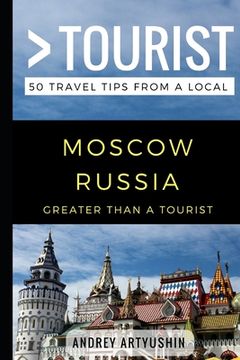 portada Greater Than a Tourist- Moscow Russia: 50 Travel Tips from a Local (en Inglés)