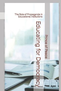portada Educating for Democracy: The Role of Propaganda in Educational Institutions (en Inglés)