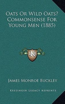 portada oats or wild oats? commonsense for young men (1885) (en Inglés)