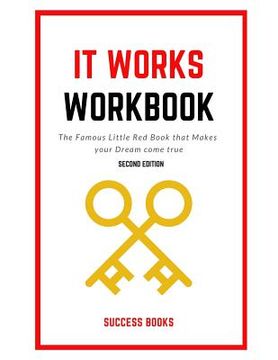 portada It Works Workbook: The Famous Little Red Book that Makes your Dream Come True Second Edition (en Inglés)