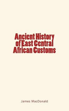 portada Ancient History of East Central African Customs