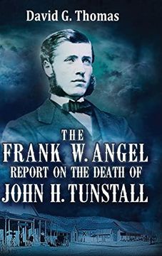 portada The Frank w. Angel Report on the Death of John h. Tunstall (libro en Inglés)
