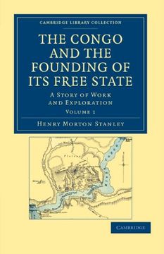 portada The Congo and the Founding of its Free State 2 Volume Set: The Congo and the Founding of its Free State - Volume 1 (Cambridge Library Collection - African Studies) (en Inglés)