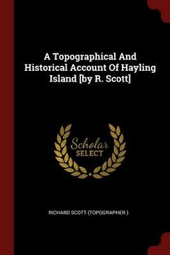 portada A Topographical And Historical Account Of Hayling Island [by R. Scott]