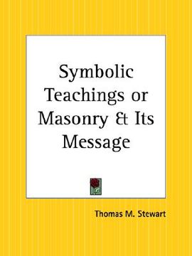 portada symbolic teachings or masonry and its message (en Inglés)