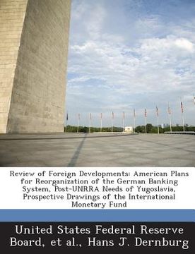 portada Review of Foreign Developments: American Plans for Reorganization of the German Banking System, Post-Unrra Needs of Yugoslavia, Prospective Drawings o (en Inglés)