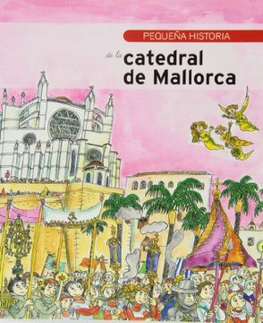 portada Pequeña Historia De La Catedral De Mallorca (Pequeñas historias)