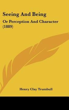 portada seeing and being: or perception and character (1889) (en Inglés)