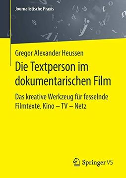 portada Die Textperson im Dokumentarischen Film: Das Kreative Werkzeug für Fesselnde Filmtexte. Kino - tv - Netz (Journalistische Praxis) (en Alemán)