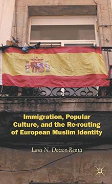 portada Immigration, Popular Culture, and the Re-Routing of European Muslim Identity (en Inglés)