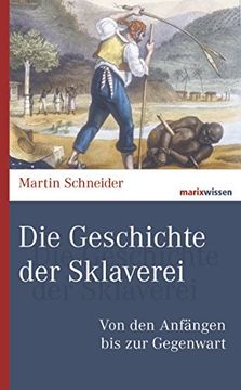 portada Die Geschichte der Sklaverei: Von den Anfängen bis zur Gegenwart (en Alemán)