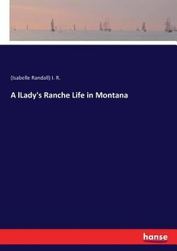 portada A lLady's Ranche Life in Montana