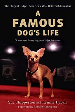 portada A Famous Dog's Life: The Story of Gidget, America's Most Beloved Chihuahua 