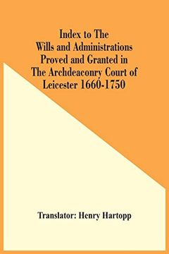 portada Index to the Wills and Administrations Proved and Granted in the Archdeaconry Court of Leicester 1660-1750 