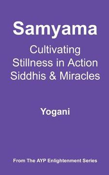 portada samyama - cultivating stillness in action, siddhis and miracles