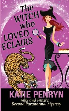 portada The Witch who Loved Eclairs: Felix and Penzi's Second Paranormal Mystery (en Inglés)