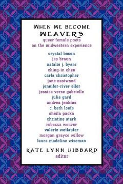 portada when we become weavers: queer female poets on the midwestern experience (in English)