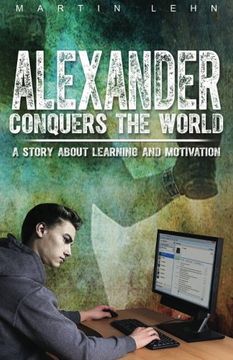 portada Alexander Conquers the World: A Story About Learning and Motivation