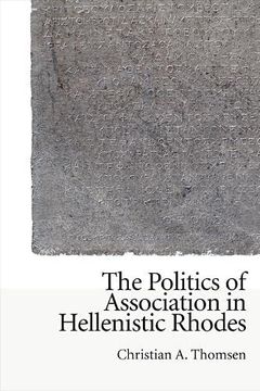 portada The Politics of Association in Hellenistic Rhodes (New Approaches to Ancient Greek Institutional History) (en Inglés)
