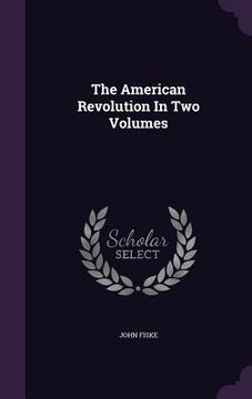 portada The American Revolution In Two Volumes